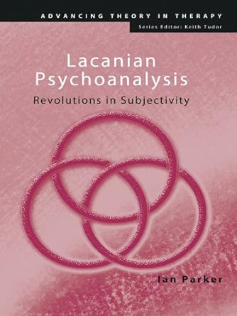 Lacanian Psychoanalysis: Revolutions in Subjectivity (Advancing Theory in Therapy) - PDF