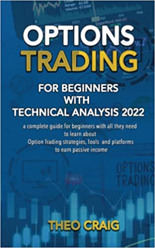 Options Trading for Beginners With Technical Analysis 2022:  A Complete Guide for Beginners With All They Need to Learn About Options Trading Strategies [2022] - Epub + Converted PDF