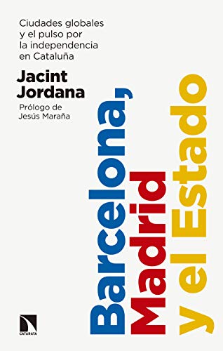 Barcelona, Madrid y el Estado:  Ciudades globales y el pulso por la independencia en Cataluña (Mayor) (Spanish Edition)[2019] - Epub + Converted pdf