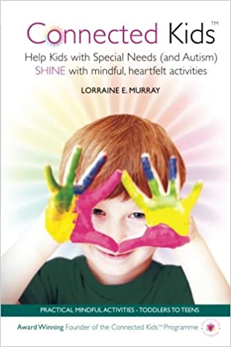 Connected Kids: Help Kids with Special Needs (and Autism) SHINE with mindful, heartfelt activities - Epub + Converted pdf