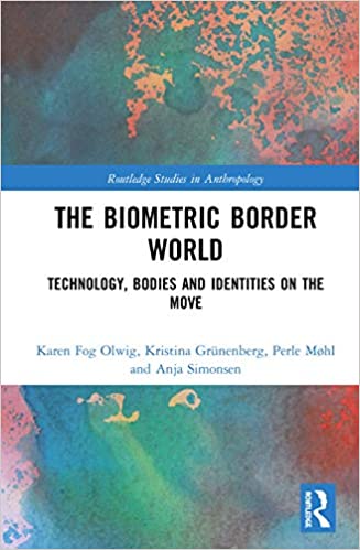 The Biometric Border World: Technology, Bodies and Identities on the Move (Routledge Studies in Anthropology) - Original PDF