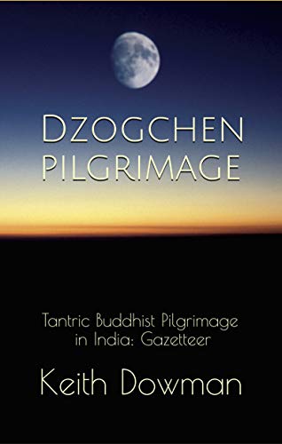 Dzogchen Pilgrimage: Tantric Buddhist Pilgrimage in India: Gazetteer (Dzogchen Teaching Series) - Epub + Converted pdf