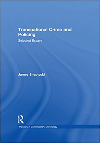 Transnational Crime and Policing: Selected Essays (Pioneers in Contemporary Criminology)  - Original PDF