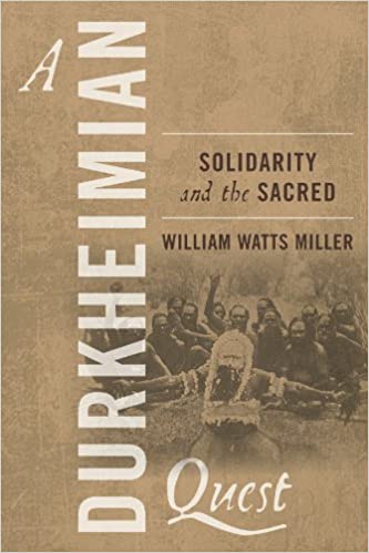 A Durkheimian Quest: Solidarity and the Sacred  - Original PDF