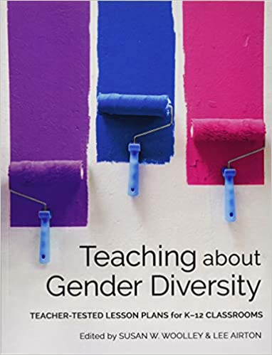 Teaching About Gender Diversity:  Teacher-Tested Lesson Plans for K–12 Classrooms[2020] - Original PDF