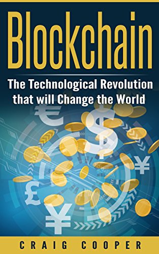 Blockchain:  The Technological Revolution that will Change the World[2017] - Original PDF