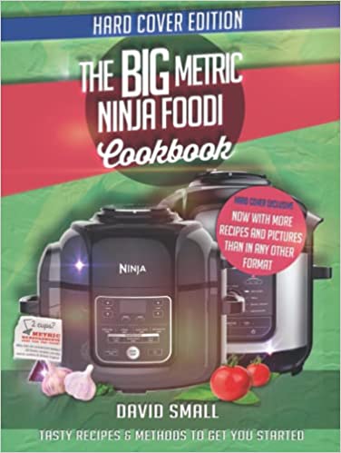 The BIG Metric Ninja Foodi Cookbook:  Over 130 recipes using European measurements[2021] - Original PDF
