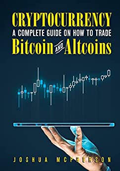 Blockchain :  A Complete Guide On How To Trade Bitcoin And Altcoins[2022] - Epub + Converted pdf