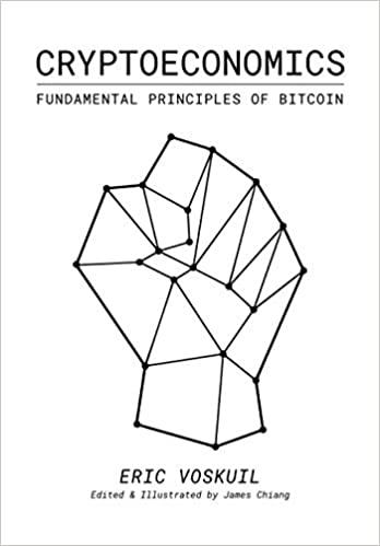 Cryptoeconomics:  Fundamental Principles of Bitcoin[2020] - Epub + Converted pdf