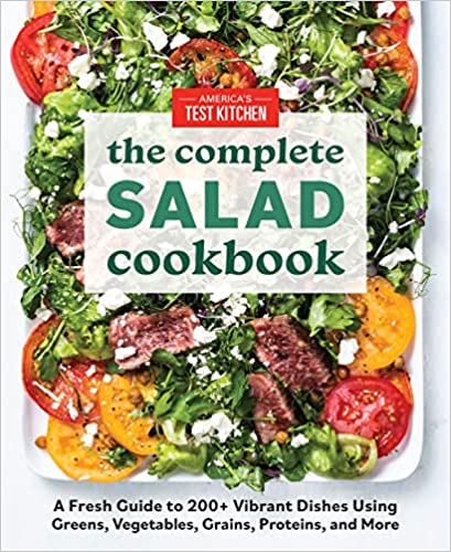 The Complete Salad Cookbook:  A Fresh Guide to 200+ Vibrant Dishes Using Greens, Vegetables, Grains, Proteins, and More (The Complete ATK Cookbook Series)[2021] - Epub + Converted pdf