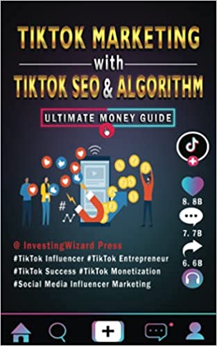 TikTok Marketing with TikTok SEO & Algorithm Ultimate Money Guide: TikTok Influencer & Entrepreneur[2021] - Epub + Converted pdf