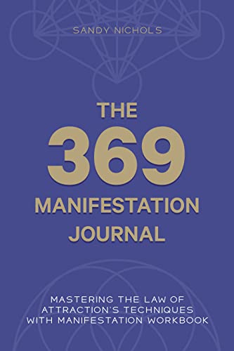 The 369 Manifestation Journal: Mastering the Law of Attraction’s Techniques With Manifestation Workbook [2022] - Epub + Converted pdf
