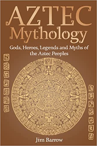 Aztec Mythology: Gods, Heroes, Legends and Myths of the Aztec Peoples (Easy History)  - Epub + Converted PDF