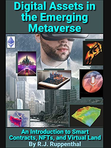 Digital Assets in the Emerging Metaverse: An Introduction to Smart Contracts, NFTs, and Virtual Land (2021 Edition) - Epub + Converted PDF