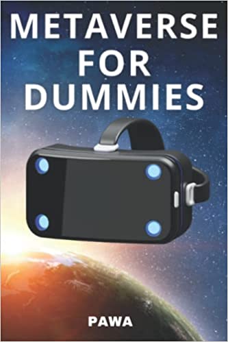 Metaverse For Dummies Book: A Beginner's Guide To The Metaverse Learn About NFTs How To do Land and Cryptocurrency Investing - Epub + Converted PDF