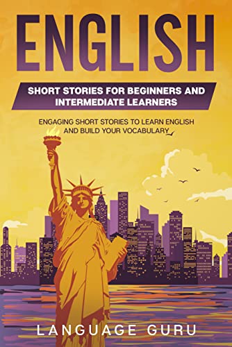 English Short Stories for Beginners and Intermediate Learners: Engaging Short Stories to Learn English and Build Your Vocabulary (2nd Edition) - Epub + Converted PDF