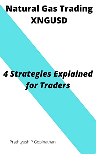 Natural Gas Trading-XNGUSD: 4 Strategies Explained for Traders (International Trading Book 2) - Epub + Converted PDF