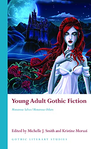 Young Adult Gothic Fiction:  Monstrous Selves/Monstrous Others (Gothic Literary Studies)[2021] - Original PDF
