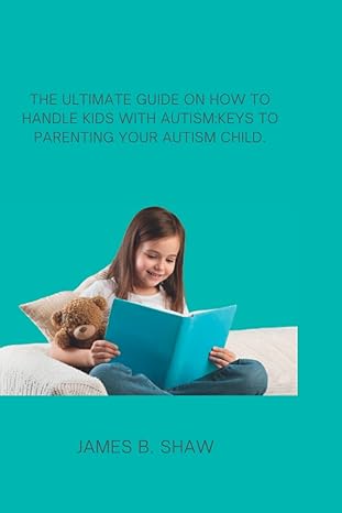 The ultimate guide on how to handle kids with Autism: keys to parenting your Autism child - Epub + Converted PDF