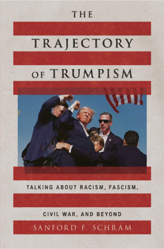 The Trajectory of Trumpism: Talking about Racism, Fascism, Civil War, and Beyond - pdf