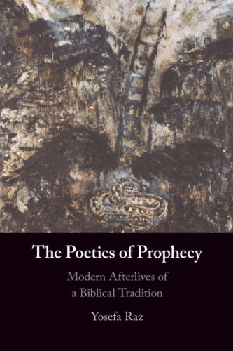 The Poetics of Prophecy: Modern Afterlives of a Biblical Tradition - pdf