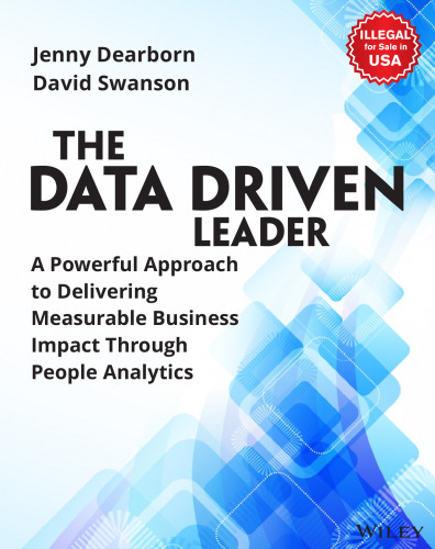 The Data Driven Leader: A Powerful Approach to Delivering Measurable Business Impact Through People Analytics - pdf