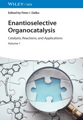 Enantioselective Organocatalysis: Catalysts, Reactions, and Applications. Volumes 1-3 - pdf