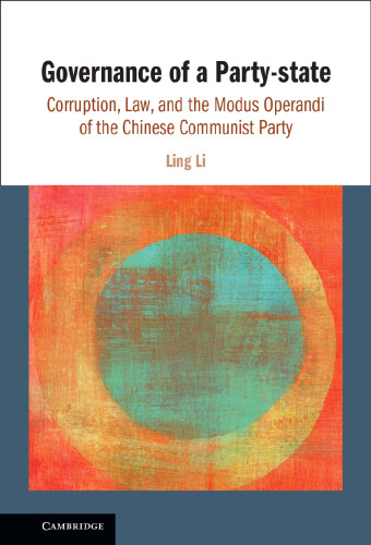 Governance of a Party-state: Corruption, Law, and the Modus Operandi of the Chinese Communist Party - pdf