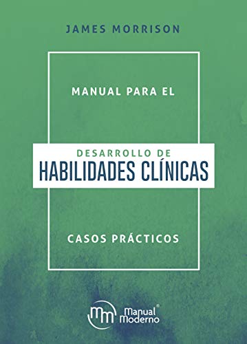 MANUAL PARA EL DESARROLLO DE HABILIDADES CLINICAS CASOS PRACTICOS (Spanish Editon) [2019] - Epub + Converted pdf
