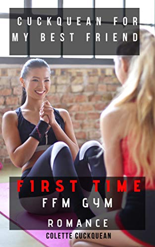 Cuckquean for my Best Friend: First time FFM gym romance - Epub + Converted pdf