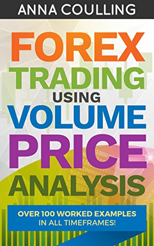 Forex Trading Using Volume Price Analysis: Over 100 worked examples in all timeframes - Original PDF