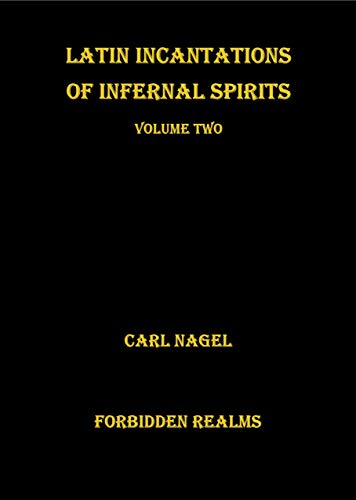 Latin Incantations of Infernal Spirits: Volume Two - Epub + Converted pdf