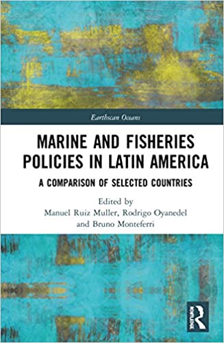 Marine and Fisheries Policies in Latin America: A Comparison of Selected Countries (Earthscan Oceans) - Original PDF