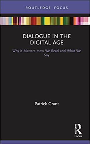 Dialogue in the Digital Age: Why it Matters How We Read and What We Say (Routledge Focus on Literature) - Original PDF