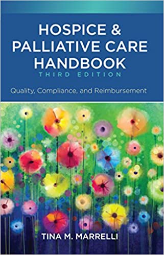 Hospice and Palliative Care Handbook: Quality, Compliance, and Reimbursement (3rd Edition) - Original pdf