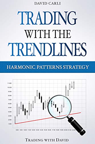 Trading with the Trendlines - Harmonic Patterns Strategy: Trading Strategy. Forex, Stocks, Futures, Commodity, CFD, ETF..[2020] - Epub + Converted pdf