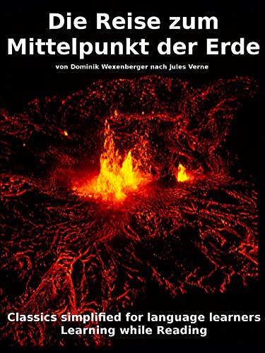 Learn German : Classics simplified for Language Learners: Die Reise zum Mittelpunkt der Erde (German Edition) [2016] - Epub + Converted pdf