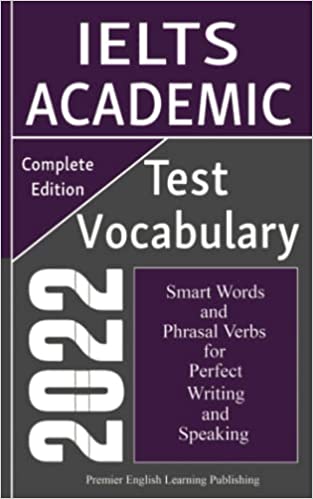 IELTS Academic Vocabulary 2022 Complete Edition: Smart Words and Phrasal Verbs That Will Expand Your Vocabulary and Help You  - Epub + Converted PDF