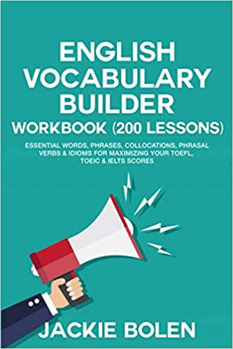 English Vocabulary Builder Workbook (200 Lessons): Essential Words, Phrases, Collocations, Phrasal Verbs - Epub + Converted PDF