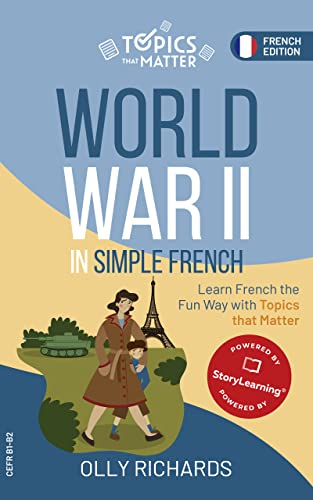 World War II in Simple French: Learn French the Fun Way with Topics that Matter (French Edition)  - Epub + Converted PDF