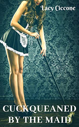 Cuckqueaned by the Maid - Epub + Converted pdf