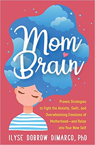 Mom Brain: Proven Strategies to Fight the Anxiety, Guilt, and Overwhelming Emotions of Motherhood―and Relax into Your New Self - Original PDF