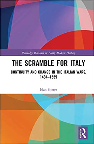 The Scramble for Italy: Continuity and Change in the Italian Wars, 1494-1559 - Original PDF