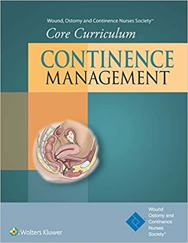 Wound, Ostomy and Continence Nurses Society® Core Curriculum: Continence Management - Epub + Converted pdf