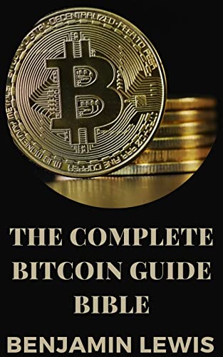 The Complete Bitcoin Guide Bible:  Everything You Need To Know As A Beginner[2022] - Epub + Converted pdf
