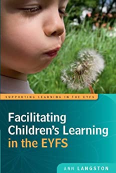 Facilitating Children's Learning In The Eyfs (Supporting Learning in the Eyfs) [2014] - Original PDF