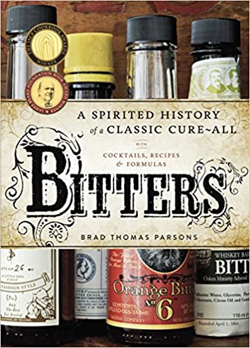Bitters:  A Spirited History of a Classic Cure-All, with Cocktails, Recipes, and Formulas[2011] - Original PDF
