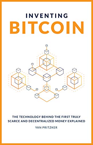 Inventing Bitcoin:  The Technology Behind the First Truly Scarce and Decentralized Money Explained[2019] - Epub + Converted pdf