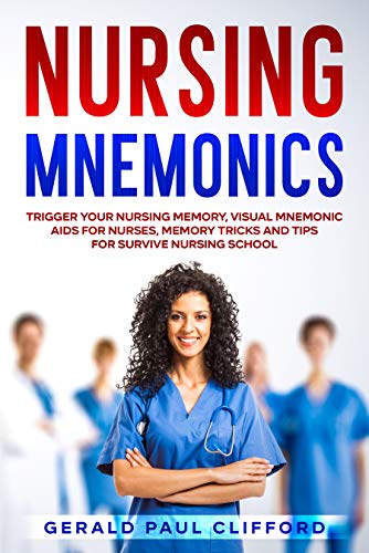 Nursing Mnemonics: Trigger Your Nursing Memory, Visual Mnemonic Aids for Nurses, Memory Tricks and Tips for Survive Nursing School [2020] - Epub + Converted pdf