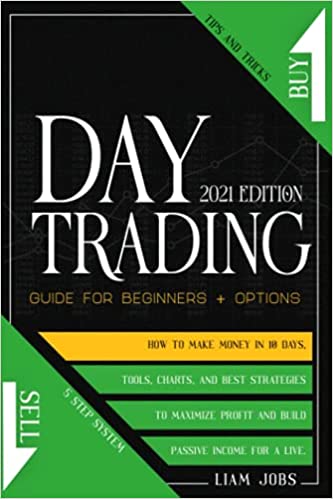 DAY TRADING (2021 Edition):  Guide for Beginners + Options:  How To Make Money In 10 Days[2021] - Epub + Converted pdf